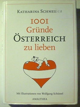 1001 Gründe Österreich zu lieben -  Mit Illustrationen von Wolfgang Schüssel von Katharina Schneider
